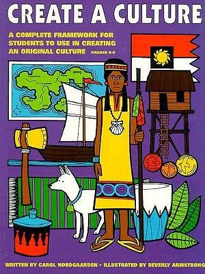 Create a Culture: A Complete Framework for Students to Use in Creating an Original Culture (Paperback)