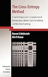 The Cross-Entropy Method: A Unified Approach to Combinatorial Optimization, Monte-Carlo Simulation and Machine Learning (Information Science and Statistics) The Cross-Entropy Method: A Unified Approach to Combinatorial Optimization, Monte-Carlo Simulation and Machine Learning (Information Science and Statistics)