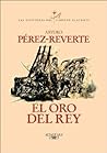 El oro del rey by Arturo Pérez-Reverte