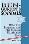 Ben-Gurion's Scandals: How the Haganah and the Mossad Eliminated Jews