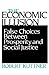 The Economic Illusion: Fals...