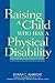 Raising a Child Who Has a Physical Disab by Donna G. Albrecht