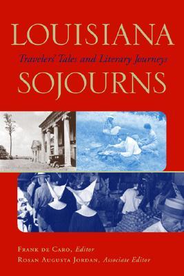 Louisiana Sojourns: Travelers' Tales and Literary Journeys (Paperback)