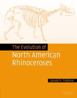 The Evolution of North American Rhinoceroses (Hardcover)
