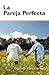 La pareja perfecta (Spanish Edition)