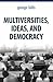 Multiversities, Ideas, and Democracy