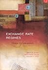 Exchange Rate Regimes: Choices and Consequences Exchange Rate Regimes: Choices and Consequences