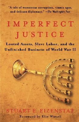 Imperfect Justice: Looted Assets, Slave Labor, and the Unfinished Business of World War II (Paperback)