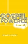 Gospel-Powered Humility by William P. Farley