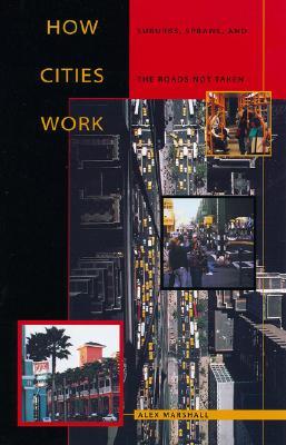 How Cities Work : Suburbs, Sprawl, and the Roads Not Taken (Paperback)