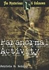 Paranormal Activity (The Mysterious & Unknown)