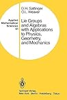 Lie Groups and Algebras with Applications to Physics, Geometry, and Mechanics (Applied Mathematical Sciences, 61)
