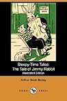 The Tale of Jimmy Rabbit by Arthur Scott Bailey The Tale of Jimmy Rabbit by Arthur Scott Bailey