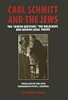 Carl Schmitt and the Jews: The “Jewish Question," the Holocaust, and German Legal Theory (George L. Mosse Series in the History of European Culture, Sexuality, and Ideas)