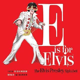 E Is for Elvis: The Elvis Presley Alphabet: A Parody2006 (Hardcover)