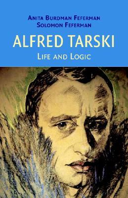 Alfred Tarski: Life and Logic (Hardcover)