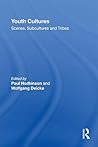 Youth Cultures (Routledge Advances in Sociology) Youth Cultures (Routledge Advances in Sociology)