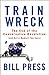 Trainwreck: The End of the Conservative Revolution (and Not a Moment Too Soon)