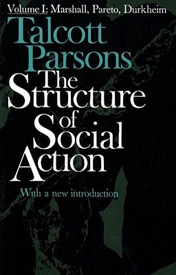 The Structure of Social Action, Volume I: Marshall, Pareto, Durkheim (Paperback)