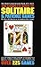 The Complete Book of Solitaire and Patience Games: The Most Comprehensive Book of Its Kind: Over 225 Games