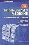 Evidence-Based Medicine: How to Practice and Teach EBM Evidence-Based Medicine: How to Practice and Teach EBM