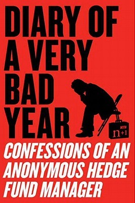 Diary of a Very Bad Year: Confessions of an Anonymous Hedge Fund Manager (ebook)