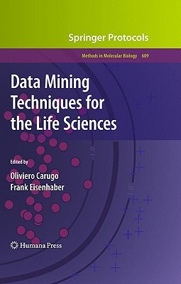 Data Mining Techniques for the Life Sciences (Methods in Molecular Biology, 609)