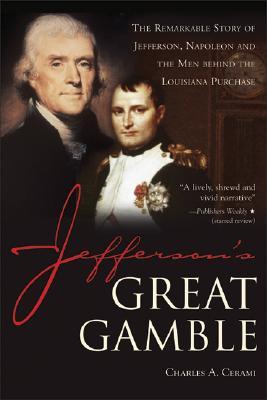 Jefferson's Great Gamble: The Remarkable Story of Jefferson, Napoleon and the Men behind the Louisiana Purchase (Paperback)