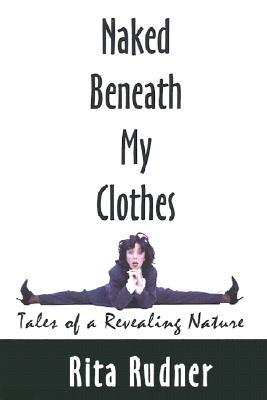 Naked Beneath My Clothes: Tales of a Revealing Nature (Paperback)
