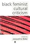 Black Feminist Cultural Criticism by Jacqueline Bobo Black Feminist Cultural Criticism by Jacqueline Bobo
