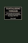 Tantalizing Tingles: A Discography of Early Ragtime, Jazz, and Novelty Syncopated Piano Recordings, 1889-1934 (Discographies: Association for Recorded Sound Collections Discographic Reference)