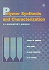 Polymer Synthesis and Characterization: A Laboratory Manual