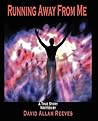 Running Away From Me by David Allan Reeves