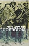 The Art of Coercion: The Primitive Accumulation and Management of Coercive Power (Columbia/Hurst) The Art of Coercion: The Primitive Accumulation and Management of Coercive Power (Columbia/Hurst)