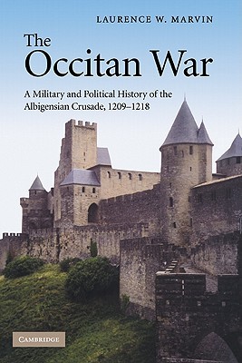 The Occitan War: A Military and Political History of the Albigensian Crusade, 1209–1218 (Hardcover)