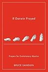 If Darwin Prayed: Prayers for Evolutionary Mystics