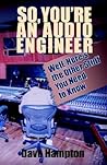 So, You're an Audio Engineer: Well Here's the Other Stuff You Need to Know