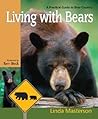 Living With Bears: A Practical Guide to Bear Country