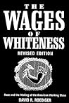 The Wages of Whiteness by David R. Roediger