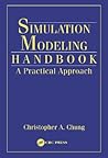 Simulation Modeling Handbook: A Practical Approach (INDUSTRIAL AND MANUFACTURING ENGINEERING SERIES)