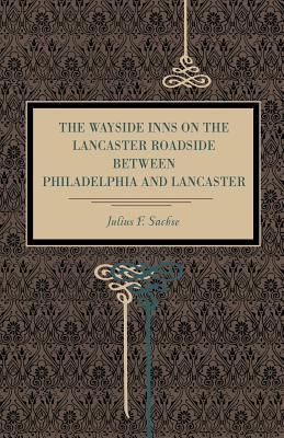 The Wayside Inns on the Lancaster Roadside Between Philadelphia and Lancaster (Metalmark)