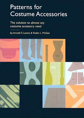 Patterns for Costume Accessories: The Solution to Almost Any Costume Accessory Need (Paperback)