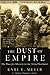 The Dust of Empire by Karl E. Meyer
