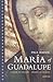 Maria of Guadalupe: Shaper ...