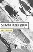 God, the Mind's Desire: Reference, Reason and Christian Thinking