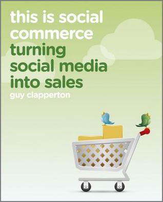 This is Social Commerce: Turning Social Media into Sales (Paperback)