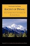 The Ascent of Denali: A Narrative of the First Complete Ascent of the Highest Peak in North America