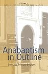 Anabaptism In Outline: Selected Primary Sources