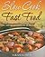 Slow Cook Fast Food by Sarah Flower