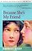 Because She's My Friend